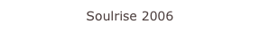 Soulrise 2006